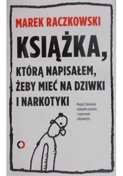 Książka, którą napisałem, żeby mieć na dziwki i narkotyki
