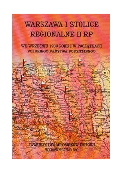 Warszawa i stolice regionalne II RP we wrześniu 1939 roku i w początkach Polskiego Państwa Podziemnego