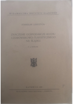 Znaczenie Gospodarcze ruchu Uzdrowiskowo-Turystycznego na Śląsku,1937r.