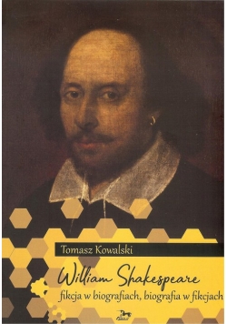 William Shakespeare Fikcja w biografiach biografia w fikcjach