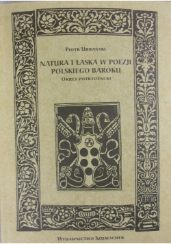 Natura i łaska w poezji polskiego baroku