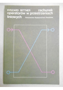 Bittner Ryszard - Rachunek operatorów w przestrzeniach liniowych