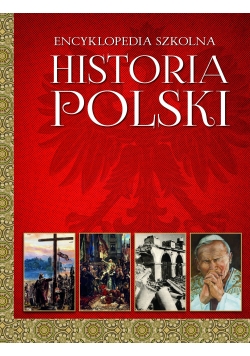 Encyklopedia szkolna Historia polski