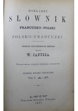 Dokładny słownik fancuzko polski i polsko francuzki Tom I A N 1877 r.