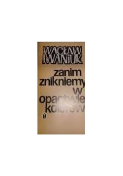 Zanim znikniemy w opactwie kolorów