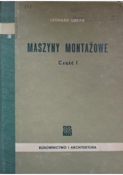 Maszyny montażowe. Część I