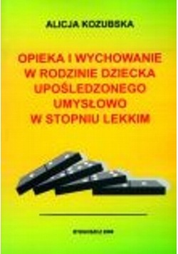 Opieka i wychowanie w rodzinie dziecka upośledzonego umysłowo w stopniu lekkim