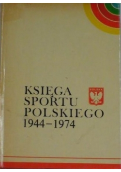 Księga sportu polskiego 1944 - 1974