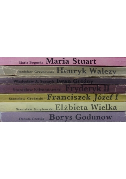 Maria Stuart/ Borys Godunow/Elżbieta Wielka/Franciszek Józef I/Fryderyk II/Iwan Groźny/Henryk Walezy/