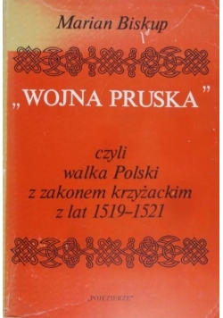 Wojna Pruska czyli walka Polski z zakonem krzyżackim z lat 1519-1521