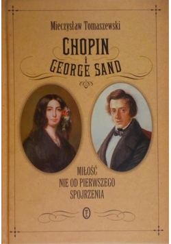 Chopin i George Sand miłość nie od pierwszego wejrzenia