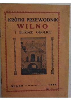 Krótki przewodnik. Wilno i najbliższe okolice