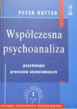 WSPÓŁCZESNA PSYCHOANALIZA Psychologia procesów nieświadomych