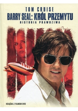 Barry Seal Król przemytu Historia prawdziwa