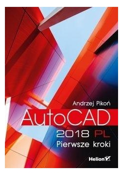 AutoCAD 2018 PL. Pierwsze kroki