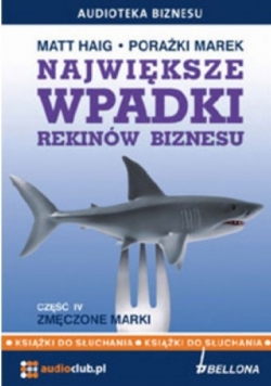 Największe wpadki rekinów biznesu część IV Audiobook Nowa