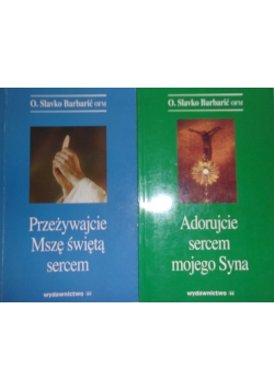 Adorujcie sercem mojego Syna/Przeżywajcie Mszę świętą sercem