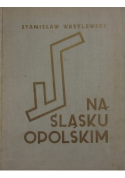 Na Śląsku Opolskim, 1937 r.