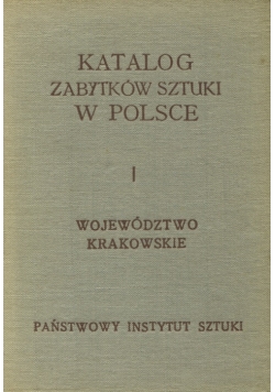 Katalog Zabytków Sztuki W Polsce, tom I Województwo Krakowskie