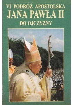 VI Podróż Apostolska Jana Pawła II do Ojczyzny: 31 maja - 10 czerwca 1997