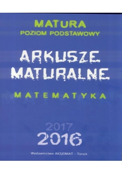 Matematyka. Arkusze Maturalne 2016 ZP