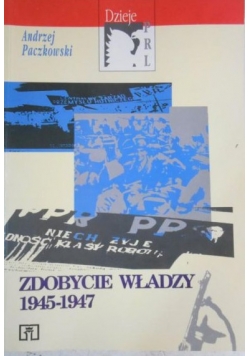 Zdobycie władzy 1945-1947