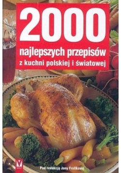 2000 najlepszych przepisów z kuchni polskiej i światowej