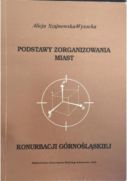 Podstawy zorganizowania miast konurbacji Górnośląskiej
