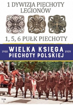 Wielka Księga Piechoty Polskiej 1918-1939 T.1