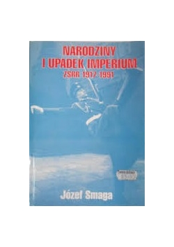 Narodziny i upadek imperium ZSRR 1917-1991