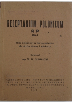 Receptarium polonicum: zbiór przepisów na leki recepturowe dla użytku lekarzy i aptekarzy, 1947r.