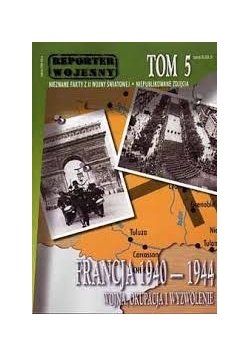 Francja 1940-1944 wojna, okupacja i wyzwolenie, tom 5
