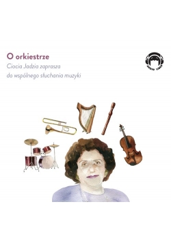 O orkiestrze - Ciocia Jadzia zaprasza do wspólnego słuchania muzyki