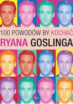 100 powodów by kochać Ryana Goslinga