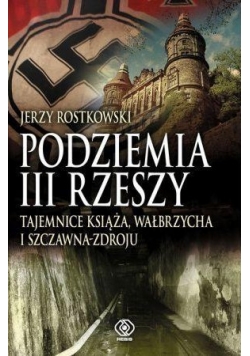 Podziemia III Rzeszy. Tajemnice książka...