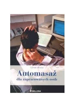 Automasaż dla zapracowanych osób: techniki masażu likwidujące w kilka minut napięcie i zmęczenie mięśni