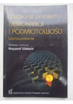 Wybrane problemy demokracji i podmiotowości