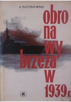Obrona Wybrzeża w 1939 r. + załącniki