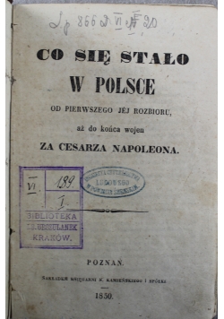 Co się stało w Polsce od pierwszego jej rozbioru aż do końca wojen za cesarza Napoleona 1850 r.