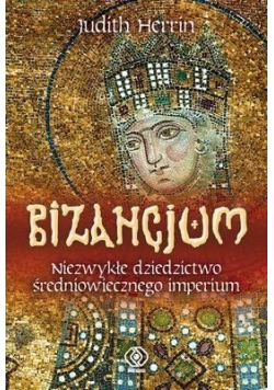 Bizancjum. Niezwykłe dziedzictwo...