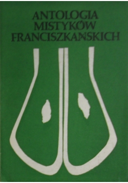 Antologia mistyków Franciszkańskich tom 3