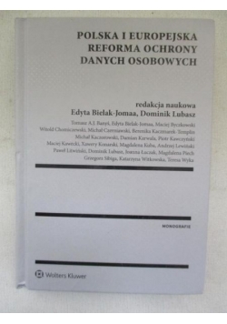 Bielak-Jomaa Edyta (red.) - Polska i Europejska reforma ochrony danych osobowych