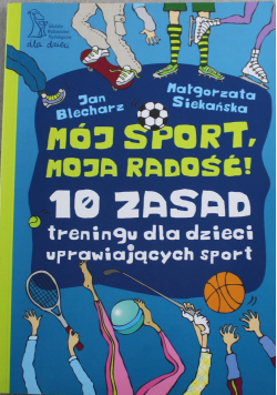Mój sport moja radość  10 zasad treningu dla dzieci uprawiających sport