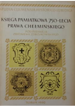 Księga pamiątkowa 750 - lecia prawa chełmińskiego