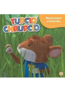 Tupcio Chrupcio 13 Błyszczące znalezisko