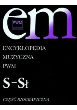 Encyklopedia muzyczna T9 S-Sł. Biograficzna