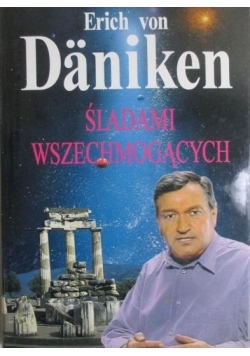 Daniken Erich von - Śladami wszechmogących