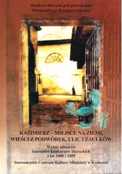 Kazimierz - miejsce na ziemi, wieści z podwórek, ulic, zaułków