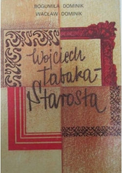 Wojciech Tabaka- Starosta
