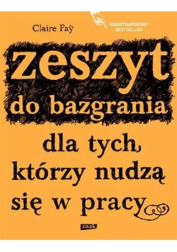 Zeszyt do bazgrania dla tych, którzy nudzą się ...
